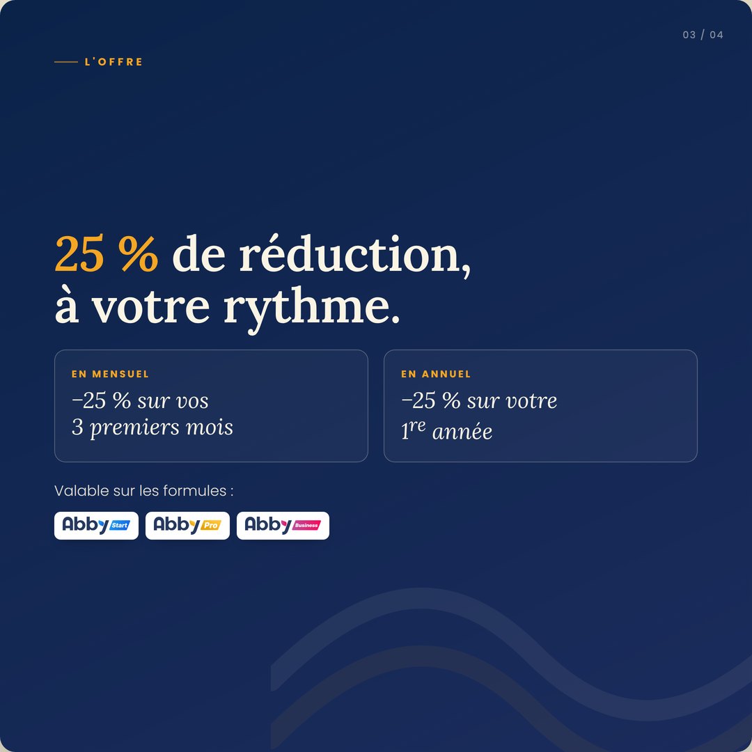 25 % de réduction : en mensuel sur 3 mois ou en annuel sur la 1re année, formules Start, Pro et Business